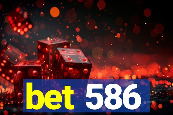 bet 586